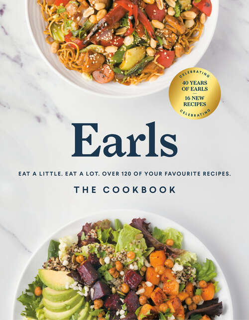 Book cover of Earls The Cookbook (Anniversary Edition): Eat a Little. Eat a Lot. Over 120 of Your Favourite Recipes