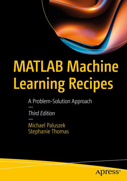 Book cover of MATLAB Machine Learning Recipes: A Problem-Solution Approach (3rd ed.)