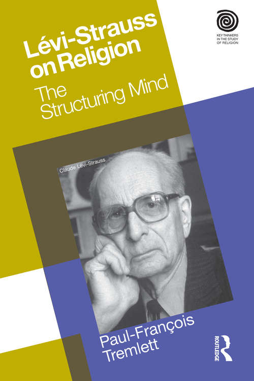 Book cover of Levi-Strauss on Religion: The Structuring Mind (Key Thinkers in the Study of Religion)