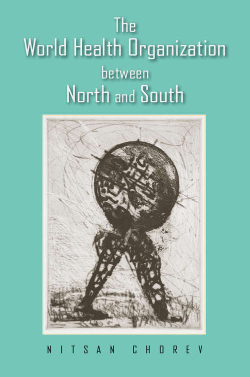 Book cover of The World Health Organization between north and south