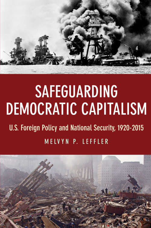 Book cover of Safeguarding Democratic Capitalism: U.S. Foreign Policy and National Security, 1920-2015