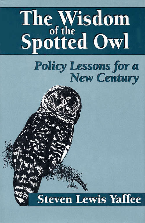 The Wisdom of the Spotted Owl: Policy Lessons For A New Century
