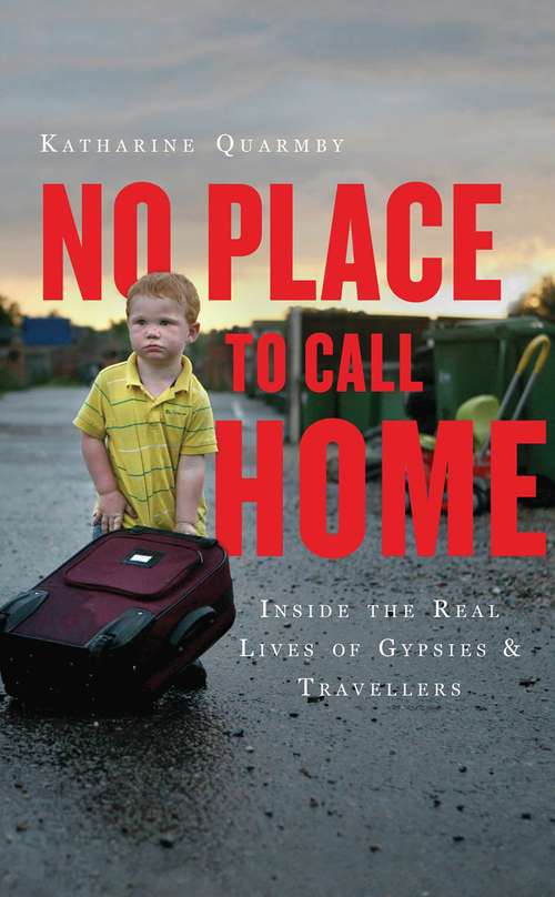 Book cover of No Place to Call Home: Inside the Real Lives of Gypsies and Travellers