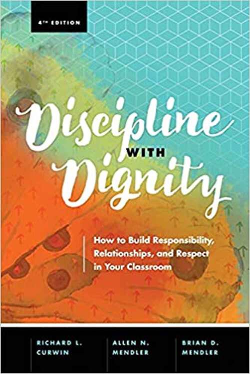 Book cover of Discipline With Dignity, 4th Edition: How To Build Responsibility, Relationships, And Respect In Your Classroom (Fourth Edition)