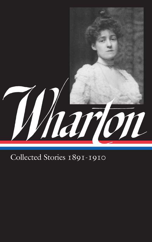 Book cover of Edith Wharton: Collected Stories Vol. 1 1891-1910