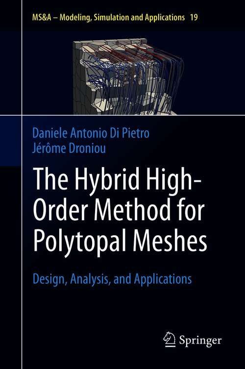 The Hybrid High-Order Method for Polytopal Meshes: Design, Analysis, and Applications (MS&A #19)
