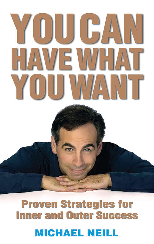 Book cover of You Can Have What You Want: Proven Strategies For Inner And Outer Success