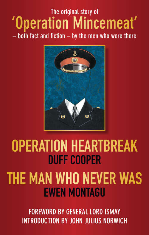 Book cover of Operation Heartbreak and The Man Who Never Was: The Original Story of 'Operation Mincemeat' - Both Fact and Fiction - by the Men Who Were There