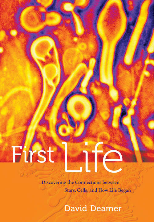 Book cover of First Life: Discovering the Connections Between Stars, Cells, and How Life Began