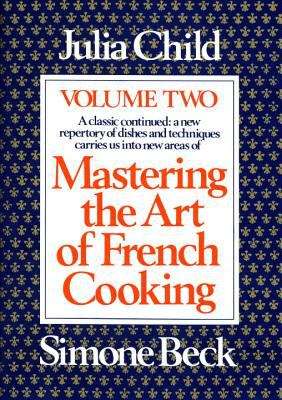 Mastering the Art of French Cooking: Volume II