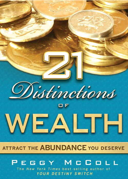 Book cover of 21 Distinctions of Wealth: Attract The Abundance You Deserve