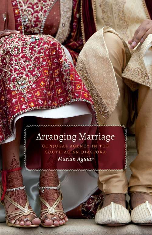 Book cover of Arranging Marriage: Conjugal Agency in the South Asian Diaspora