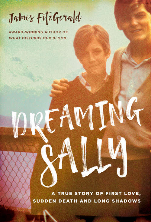 Book cover of Dreaming Sally: A True Story of First Love, Sudden Death and Long Shadows