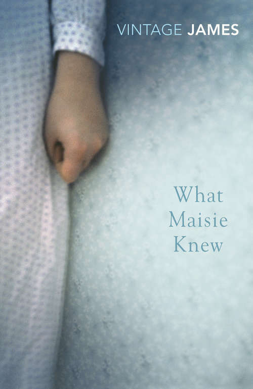 Book cover of What Maisie Knew: and The Pupil