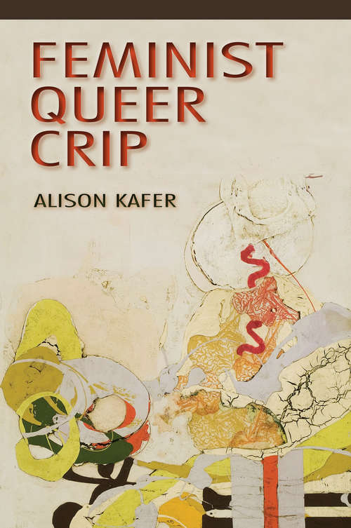 Book cover of Feminist, Queer, Crip