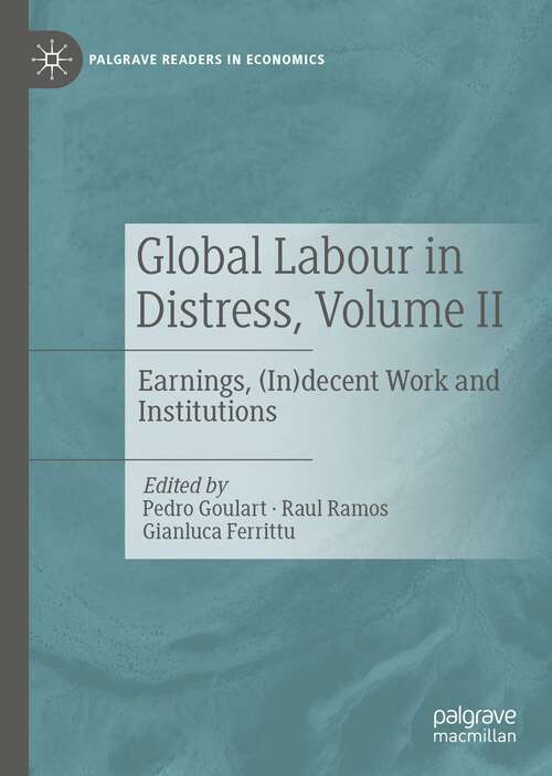 Book cover of Global Labour in Distress, Volume II: Earnings, (In)decent Work and Institutions (1st ed. 2022) (Palgrave Readers in Economics)