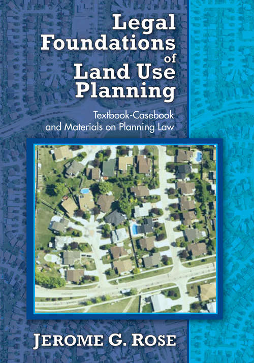 Legal Foundations of Land Use Planning: Textbook-Casebook and Materials on Planning Law