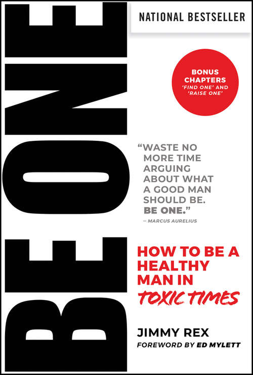 Book cover of BE ONE: How to Be a Healthy Man in Toxic Times