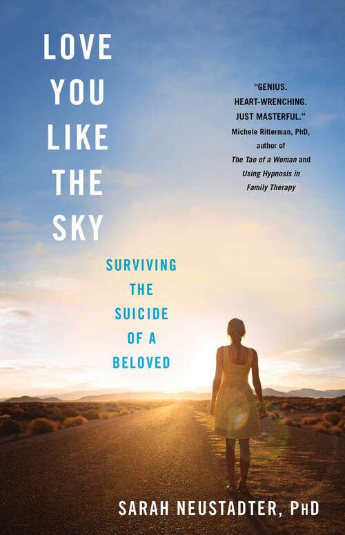 Book cover of Love You Like the Sky: Surviving the Suicide of a Beloved