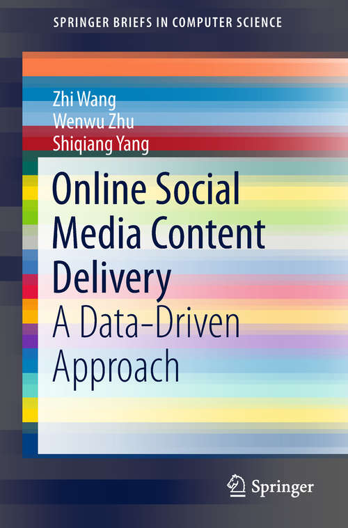 Online Social Media Content Delivery: A Data-Driven Approach (SpringerBriefs in Computer Science)