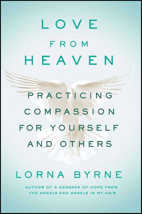 Book cover of Love From Heaven: Practicing Compassion for Yourself and Others