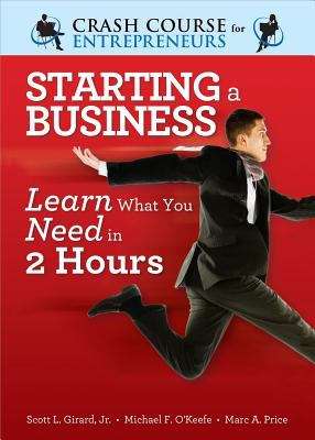A Crash Course in Starting a Business: Learn What You Need in Two Hours