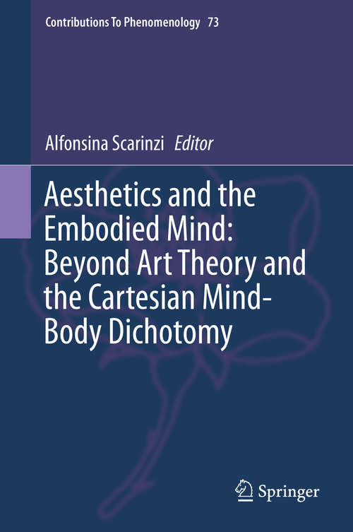 Book cover of Aesthetics and the Embodied Mind: Beyond Art Theory and the Cartesian Mind-Body Dichotomy (Contributions To Phenomenology #73)