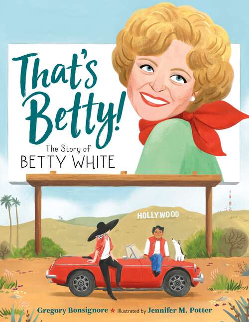 Book cover of That's Betty!: The Story of Betty White (Who Did It First?)