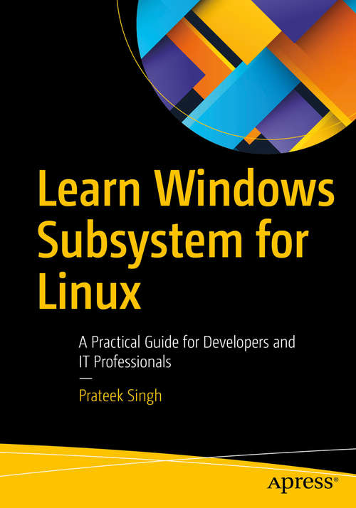Book cover of Learn Windows Subsystem for Linux: A Practical Guide for Developers and IT Professionals (1st ed.)