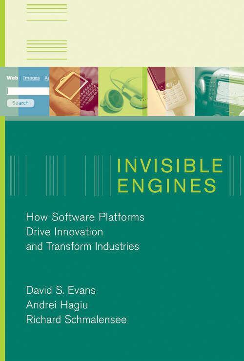 Book cover of Invisible Engines: How Software Platforms Drive Innovation and Transform Industries (The\mit Press Ser.)