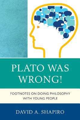 Plato Was Wrong! Footnotes on Doing Philosophy with Young People