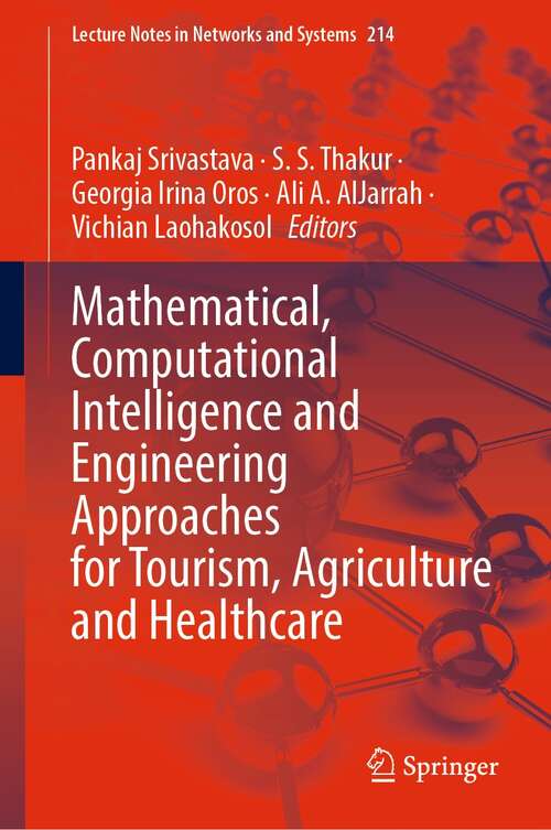 Mathematical, Computational Intelligence and Engineering Approaches for Tourism, Agriculture and Healthcare (Lecture Notes in Networks and Systems #214)