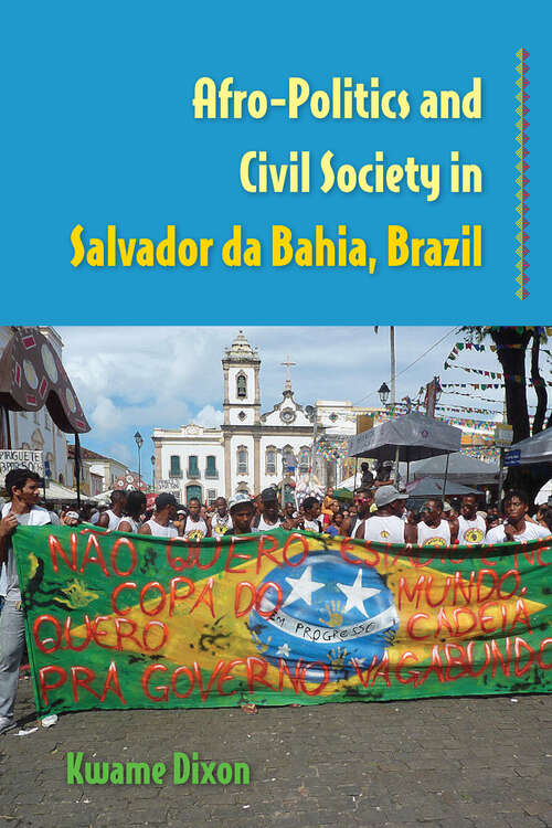 Book cover of Afro-Politics and Civil Society in Salvador da Bahia, Brazil