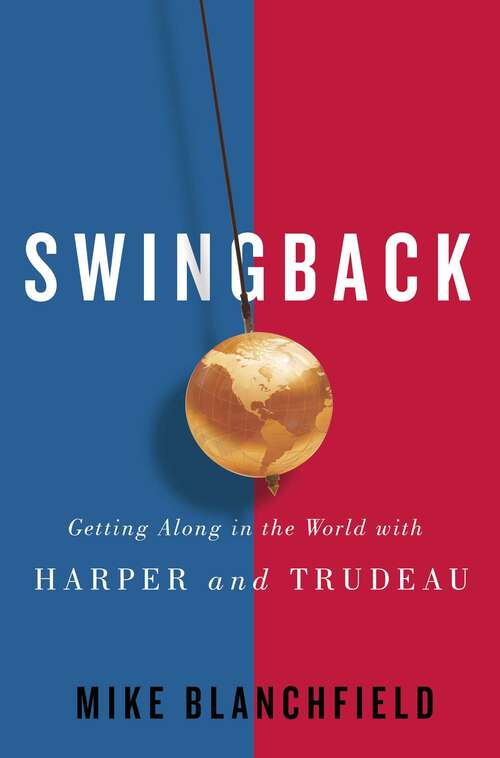 Book cover of Swingback: Getting Along in the World with Harper and Trudeau
