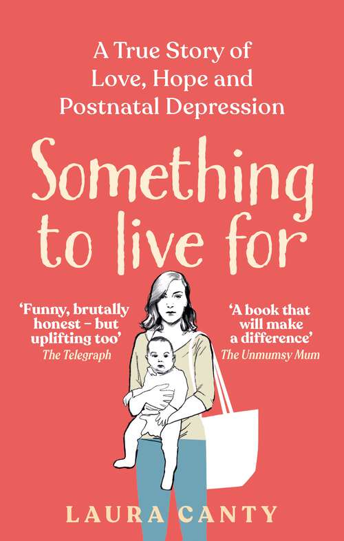 Book cover of Something To Live For: My Postnatal Depression and How the NHS Saved Us