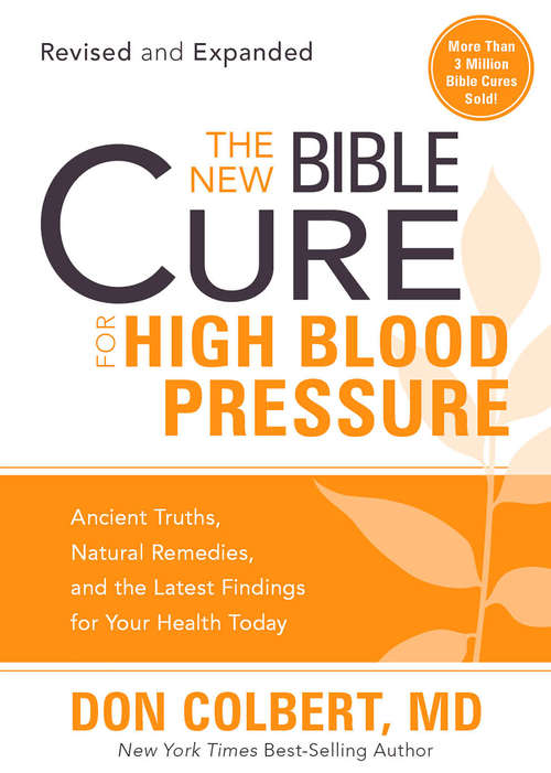 Book cover of The New Bible Cure for High Blood Pressure: Ancient Truths, Natural Remedies, and the Latest Findings for Your Health Today