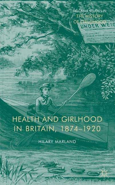 Book cover of Health and Girlhood in Britain, 1874-1920
