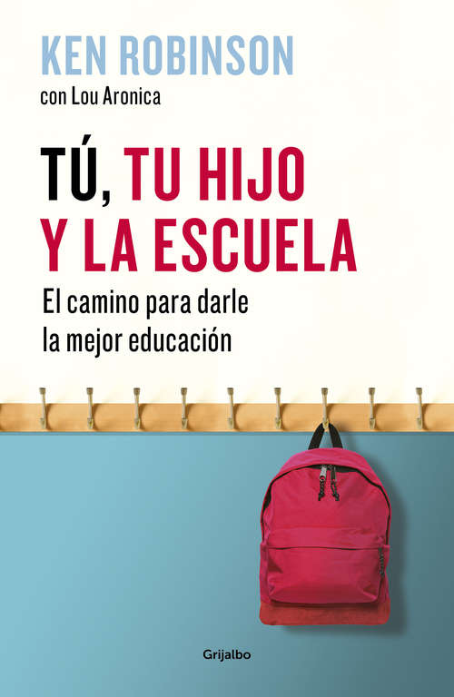 Book cover of Tú, tu hijo y la escuela: El camino para darle la mejor educación