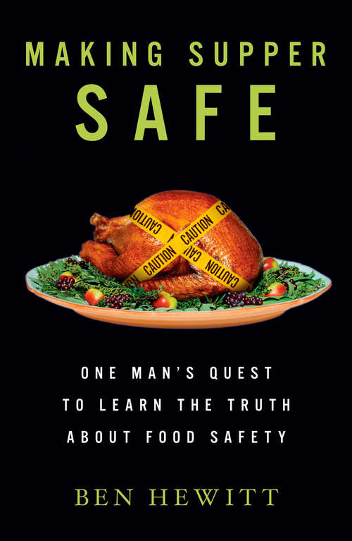 Book cover of Making Supper Safe: One Man's Quest to Learn the Truth about Food Safety