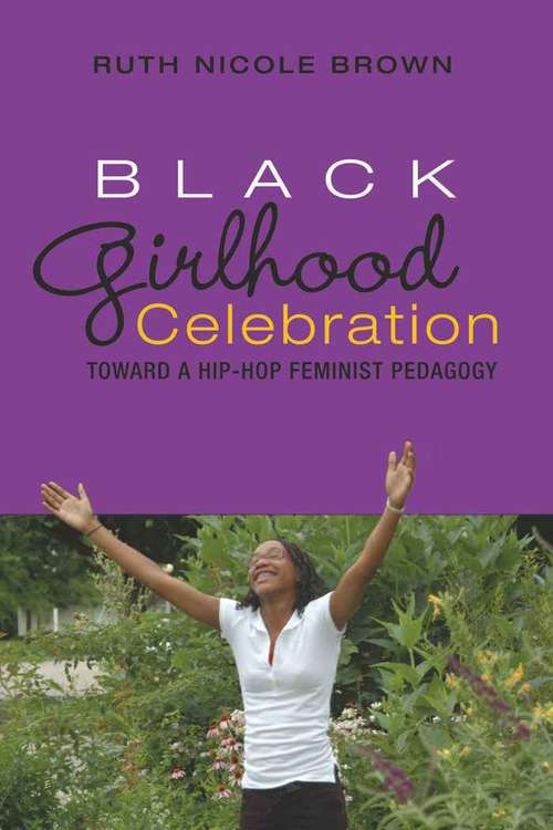 Black Girlhood Celebration: Toward A Hip-Hop Feminist Pedagogy