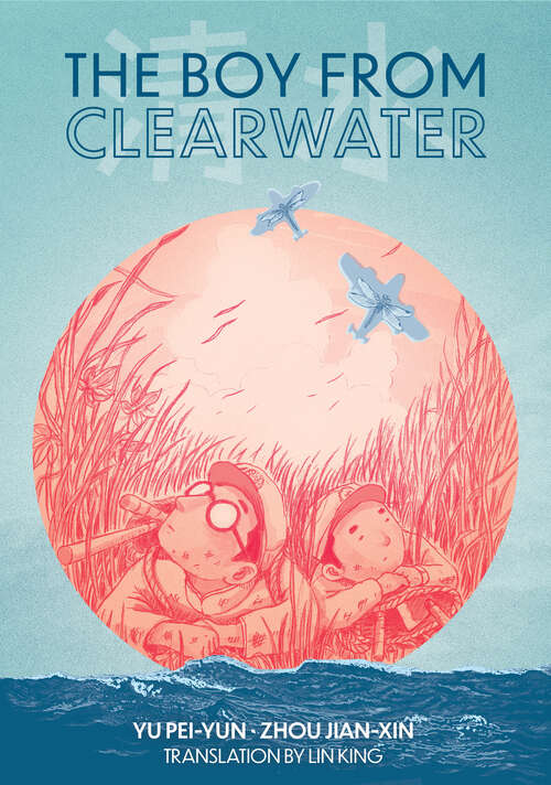 Book cover of The Boy from Clearwater: Book 1