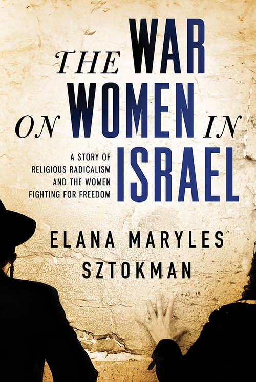 Book cover of The War on Women in Israel