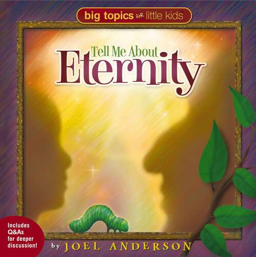 Book cover of Tell Me About Eternity (Big Topics for Little Kids)