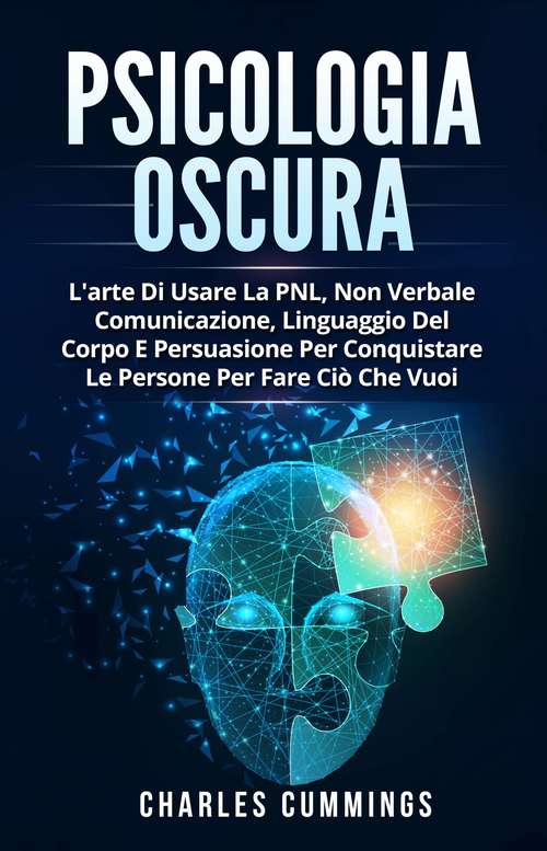 Book cover of Psicologia Oscura: L'arte Di Usare La NLP, Non Verbale Comunicazione, Linguaggio Del Corpo E Persuasione