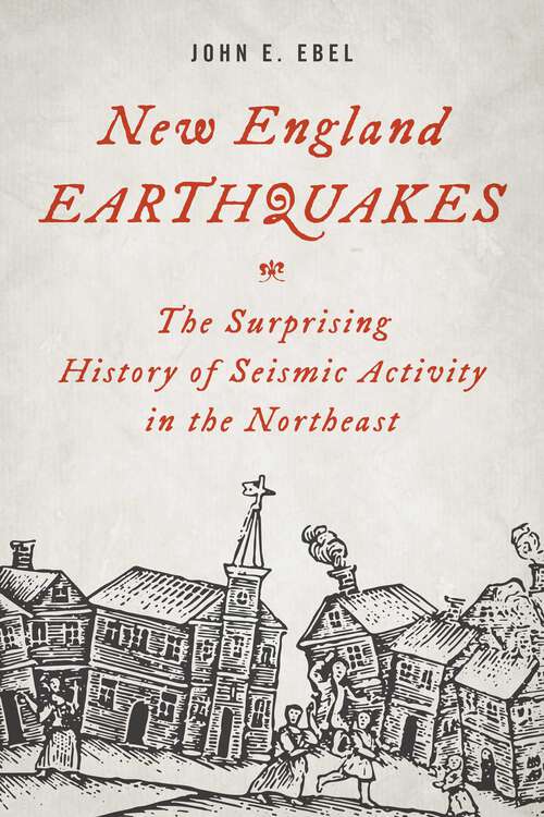 Book cover of New England Earthquakes: The Surprising History of Seismic Activity in the Northeast
