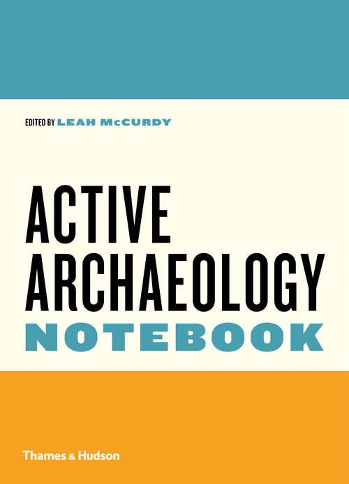 Book cover of The Active Archaeology Notebook (First Edition) (First Edition)