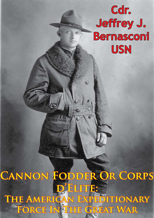 Book cover of Cannon Fodder Or Corps d'Elite: The American Expeditionary Force In The Great War [Illustrated Edition]