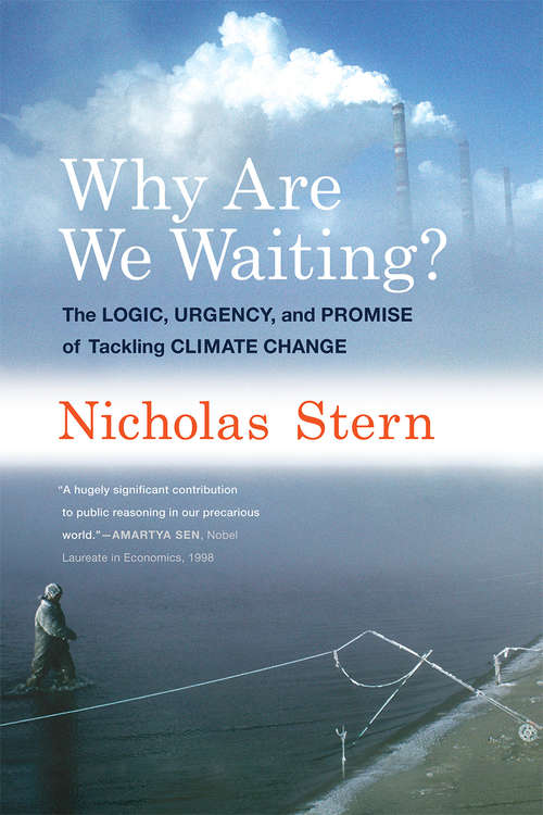 Book cover of Why Are We Waiting?: The Logic, Urgency, and Promise of Tackling Climate Change (Lionel Robbins Lectures)