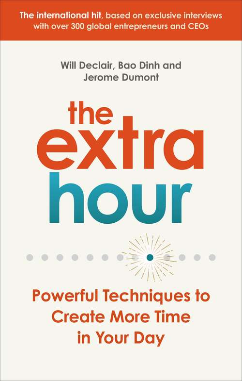 Book cover of The Extra Hour: Powerful Techniques to Create More Time in Your Day