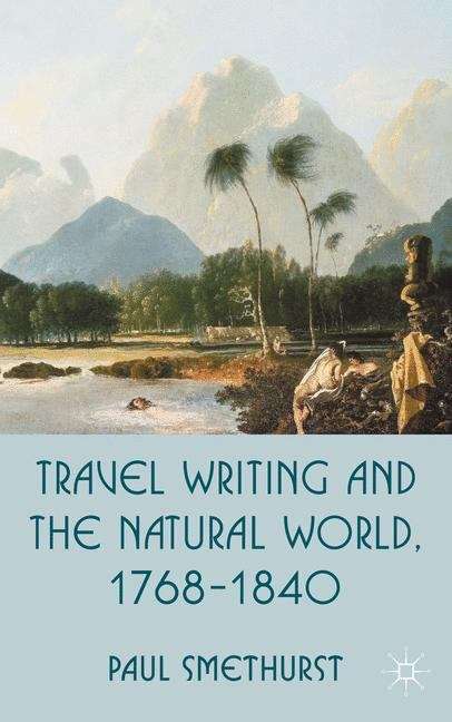Book cover of Travel Writing and the Natural World, 1768–1840